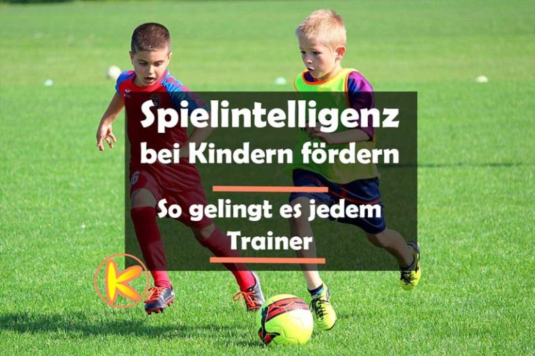 Spielintelligenz Der Kinder Fördern: So Gelingt Es Jedem Trainer Im Sport